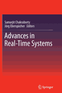 Advances in Real-Time Systems - Chakraborty, Samarjit (Editor), and Ebersp�cher, J�rg (Editor)
