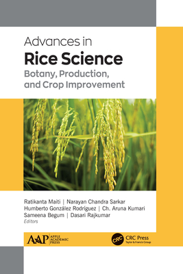 Advances in Rice Science: Botany, Production, and Crop Improvement - Maiti, Phd, and Gonz�lez Rodr�guez, Phd, and Kumari, Phd