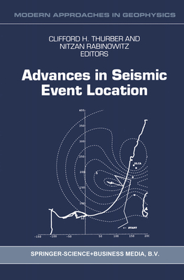 Advances in Seismic Event Location - Thurber, Cliffort H. (Editor), and Rabinowitz, Nitzan (Editor)