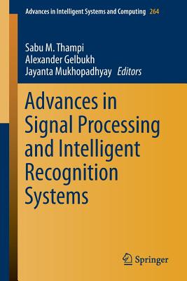 Advances in Signal Processing and Intelligent Recognition Systems - Thampi, Sabu M. (Editor), and Gelbukh, Alexander (Editor), and Mukhopadhyay, Jayanta (Editor)