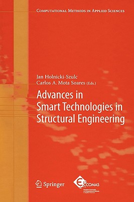 Advances in Smart Technologies in Structural Engineering - Holnicki-Szulc, Jan (Editor), and Mota Soares, C. A. (Editor)