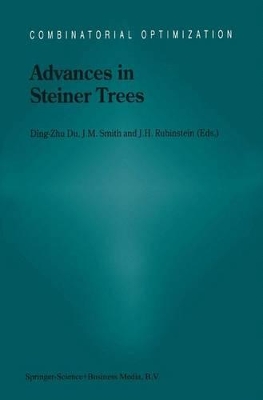 Advances in Steiner Trees - Du, Ding-Zhu (Editor), and Smith, J M (Editor), and Rubinstein, J Hyam (Editor)
