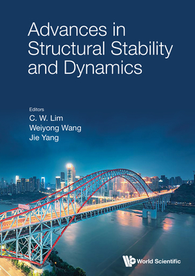 Advances in Structural Stability and Dynamics - Lim, Chee Wah (Editor), and Wang, Weiyong (Editor), and Yang, Jie (Editor)