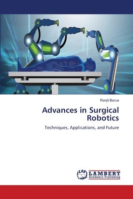 Advances in Surgical Robotics - Barua, Ranjit