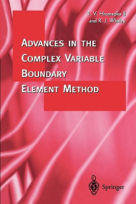 Advances in the Complex Variable Boundary Element Method - Hromadka, Theodore V., and Whitley, Robert J.