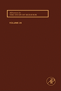 Advances in the Study of Behavior: Volume 39