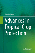 Advances in Tropical Crop Protection