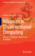 Advances in Unconventional Computing: Volume 2: Prototypes, Models and Algorithms