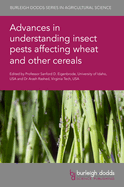 Advances in Understanding Insect Pests Affecting Wheat and Other Cereals