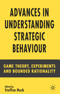 Advances in Understanding Strategic Behaviour: Game Theory, Experiments and Bounded Rationality