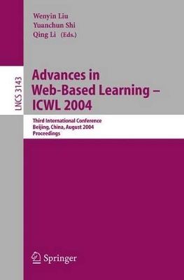 Advances in Web-Based Learning - Icwl 2004 - Liu, Wenyin (Editor), and Shi, Yuanchun (Editor), and Qing, Li (Editor)