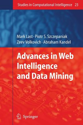 Advances in Web Intelligence and Data Mining - Last, Mark (Editor), and Szczepaniak, Piotr S. (Editor), and Volkovich, Zeev (Editor)