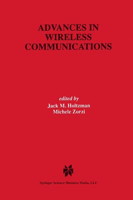 Advances in Wireless Communications - Holtzman, Jack M (Editor), and Zorzi, Michele (Editor)