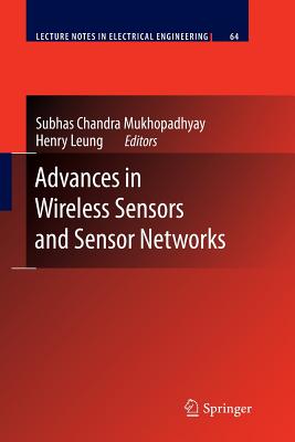 Advances in Wireless Sensors and Sensor Networks - Mukhopadhyay, Subhas Chandra (Editor), and Leung, Henry (Editor)