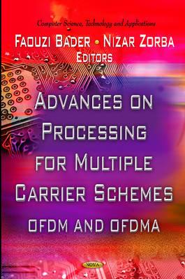 Advances on Processing for Multiple Carrier Schemes: OFDM & OFDMA - Bader, Faouzi (Editor), and Zorba, Nizar (Editor)
