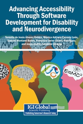 Advancing Accessibility Through Software Development for Disability and Neurodivergence - �lvarez Robles, Teresita de Jes�s (Editor), and Le�n, M�nica Adriana Carre�o (Editor), and Montan� Ba�os, Samuel (Editor)