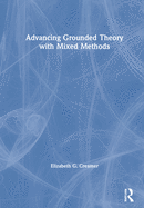 Advancing Grounded Theory with Mixed Methods