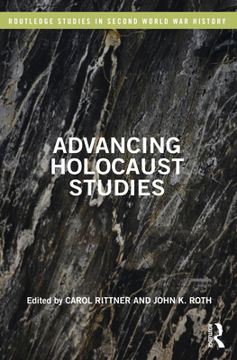 Advancing Holocaust Studies - Rittner, Carol (Editor), and Roth, John K. (Editor)