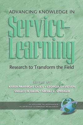 Advancing Knowledge in Service-Learning: Research to Transform the Field - Casey, Karen McKnight (Editor), and Davidson, Georgia (Editor), and Billig, Shelley H (Editor)