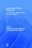Advancing Peace Research: Leaving Traces, Selected Articles by J. David Singer