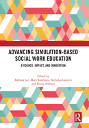 Advancing Simulation-Based Social Work Education: Evidence, Impact, and Innovation