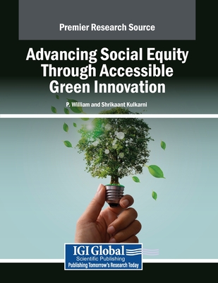 Advancing Social Equity Through Accessible Green Innovation - William, P. (Editor), and Kulkarni, Shrikaant (Editor)