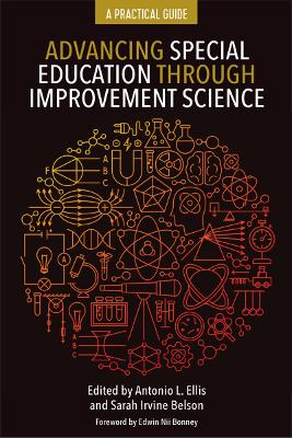 Advancing Special Education Through Improvement Science: A Practical Guide - Ellis, Antonio L (Editor), and Belson, Sarah Irvine (Editor)