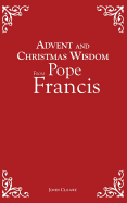 Advent and Christmas Wisdom from Pope Francis
