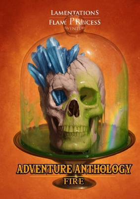 Adventure Anthology Fire - Lamentations of the Flame Princess (Creator)