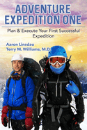 Adventure Expedition One: Plan & Execute Your First Successful Expedition