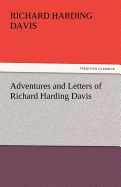 Adventures and Letters of Richard Harding Davis