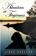 Adventures in Forgiveness: an autobiography
