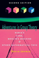 Adventures in Group Theory: Rubik's Cube, Merlin's Machine, and Other Mathematical Toys