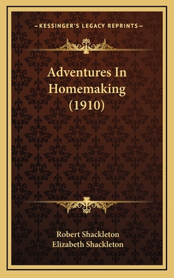 Adventures in Homemaking (1910) - Shackleton, Robert, and Shackleton, Elizabeth