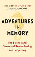 Adventures in Memory: The Science and Secrets of Remembering and Forgetting