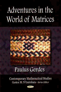 Adventures in the World of Matrices