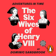 Adventures in Time: The Six Wives of Henry VIII