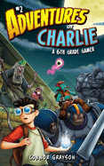 Adventures of Charlie: A 6th Grade Gamer #2