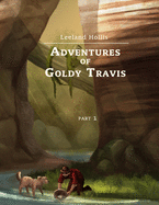Adventures of Goldy Travis: Part 1