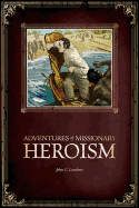 Adventures of Missionary Heroism