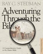 Adventuring Through the Bible: A Comprehensive Guide to the Entire Bible