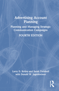 Advertising Account Planning: Planning and Managing Strategic Communication Campaigns