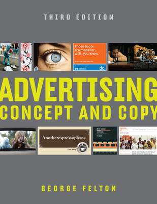 Advertising: Concept and Copy - Felton, George