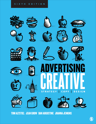 Advertising Creative: Strategy, Copy, and Design - Altstiel, Tom, and Grow, Jean M, and Augustine, Dan