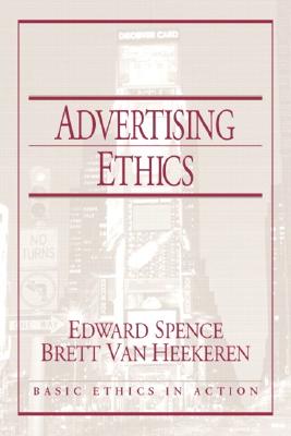 Advertising Ethics - Spence, Edward, and Van Heekeren, Brett, and Boylan, Michael, Dr.