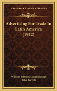 Advertising for Trade in Latin America (1922)
