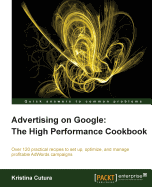 Advertising on Google: the High Performance Cookbook