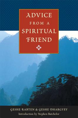 Advice from a Spiritual Friend - Rabten, and Dhargyey, and Batchelor, Stephen (Introduction by)