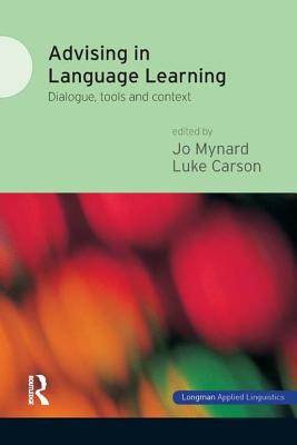 Advising in Language Learning: Dialogue, Tools and Context - Mynard, Jo, and Carson, Luke