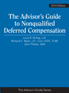 Advisor's Guide to Nonqualified Deferred Compensation - Richey, Louis R, and Baier, Richard C, and Phelan, John